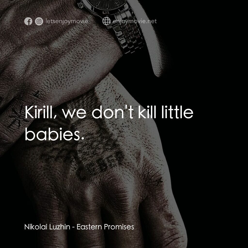 黑幕謎情電影對白：Nikolai Luzhin:  Kirill, we don't kill little babies.