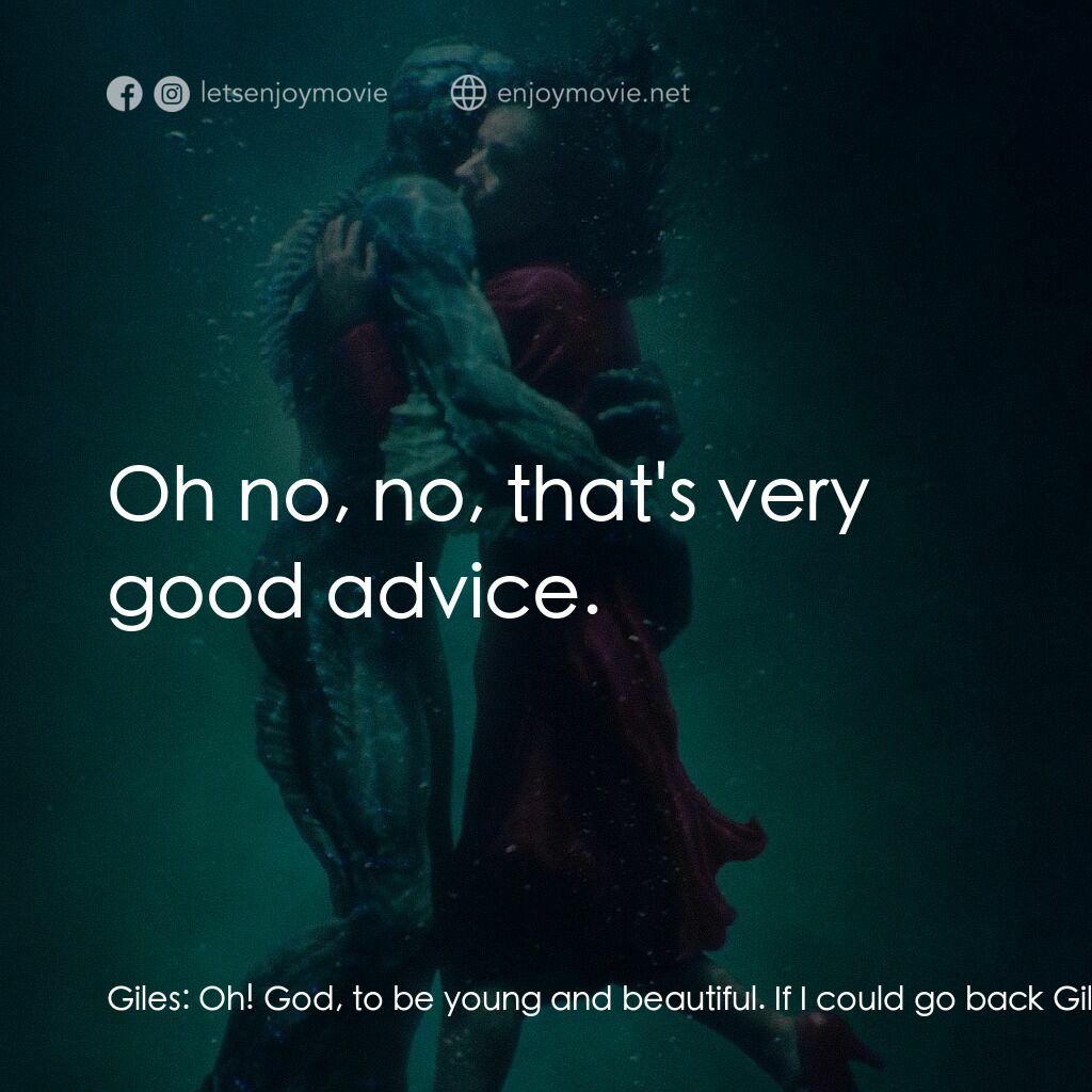 忘形水電影對白：Giles:  Oh! God, to be young and beautiful. If I could go back Giles:  to when I 