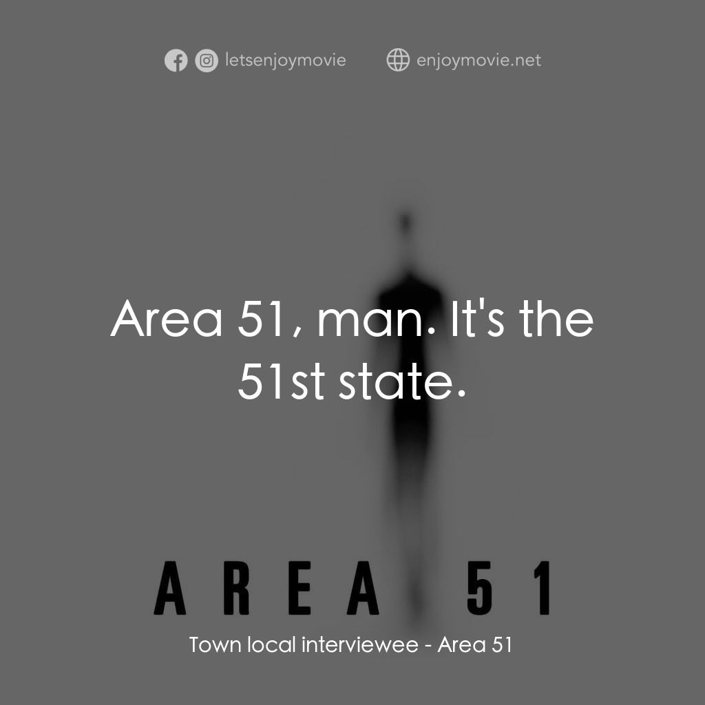 《Area 51》經典台詞：Town local interviewee: Area 51, man. It's the ...