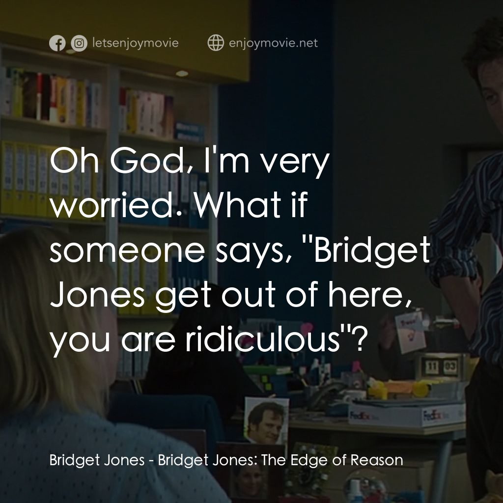 BJ 單身日記：男人禍水電影對白：Bridget Jones: Oh God, I'm very worried. What if someone says, 