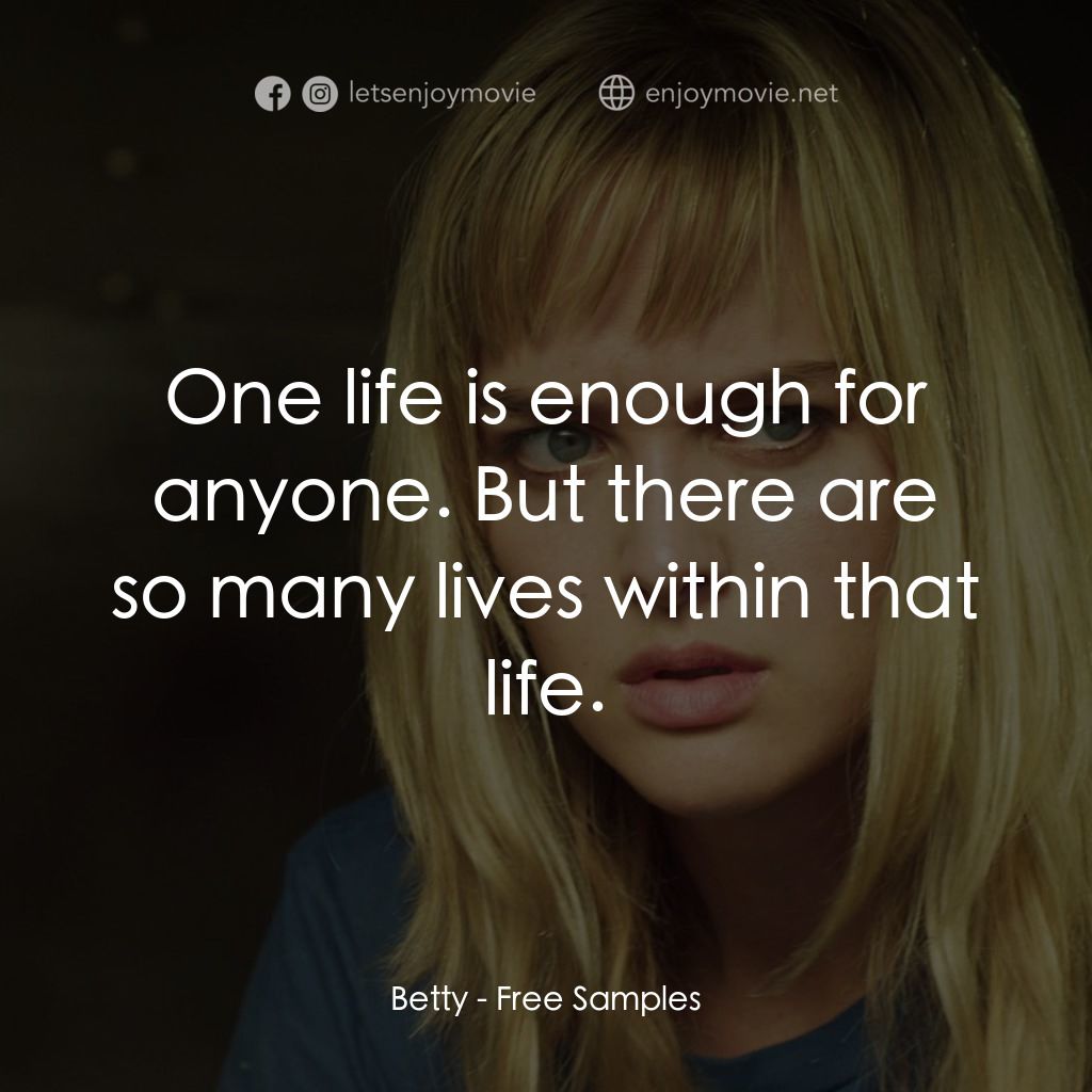 《免費試吃》經典台詞：Betty: One life is enough for anyone. But there ar ...