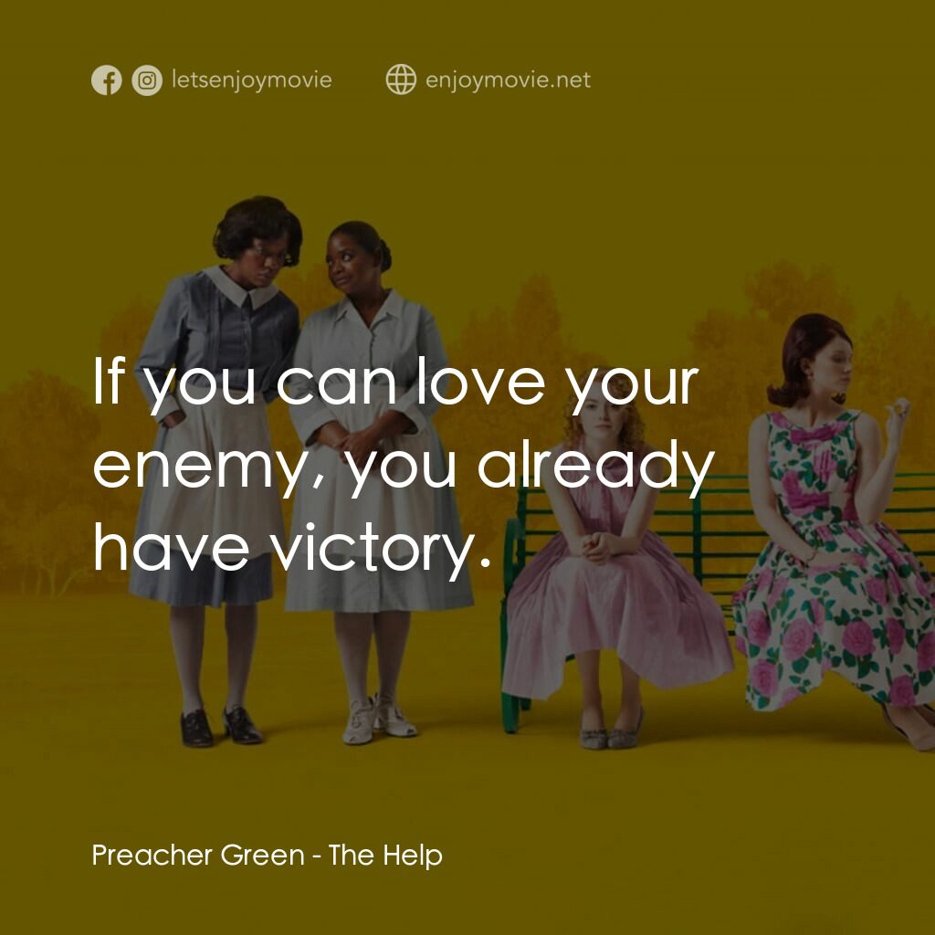 姊妹電影對白：Preacher Green:  If you can love your enemy, you already have victory.