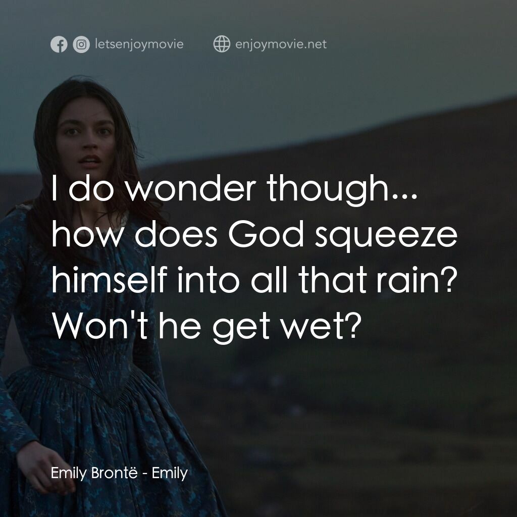 《愛蜜莉》經典台詞：Emily Brontë:  I do wonder though... how does God  ...