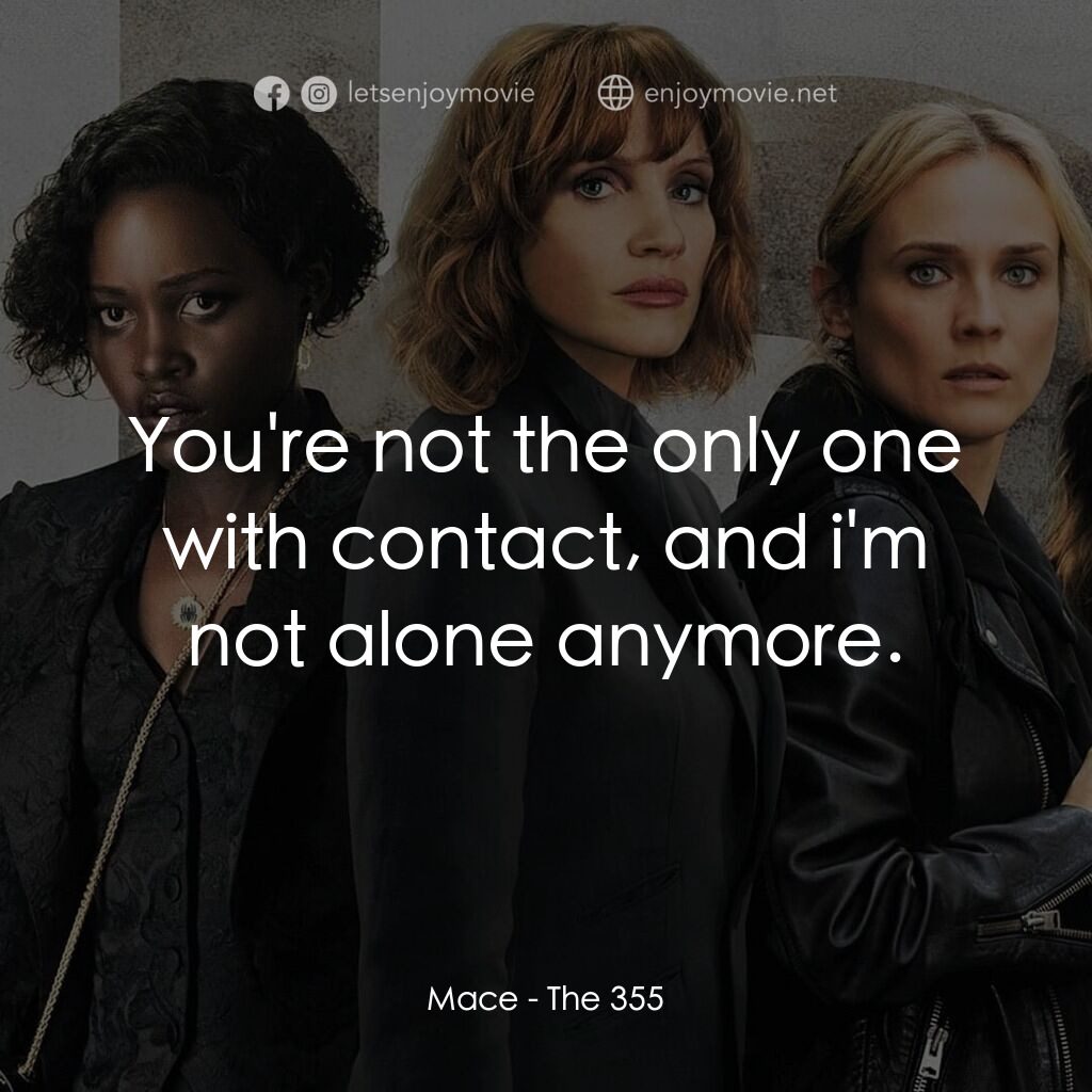 《355：諜影特攻》經典台詞：Mace:  You're not the only one with contact, a ...