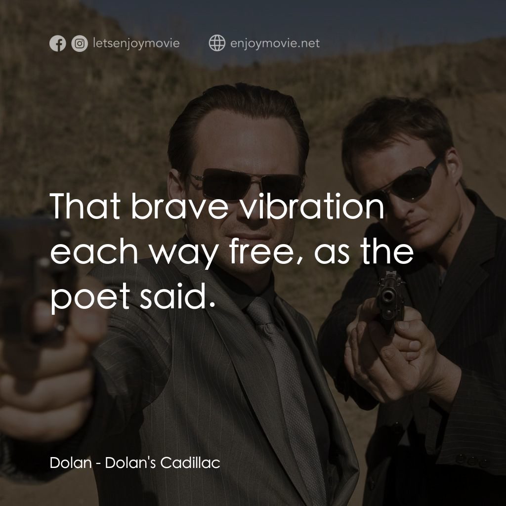 多蘭的卡迪拉克電影對白：Dolan: That brave vibration each way free, as the poet said.