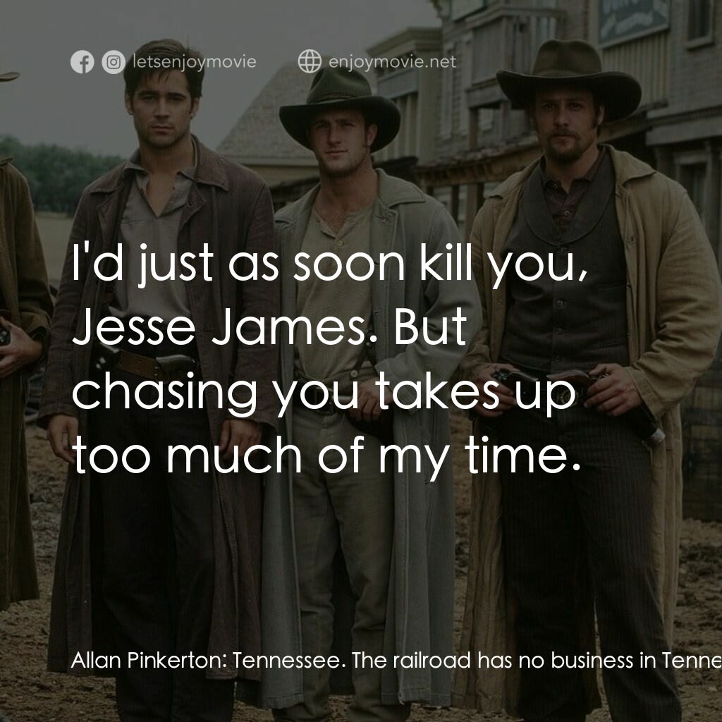 狂風沙電影對白：Allan Pinkerton:  Tennessee. The railroad has no business in Tennessee, therefore