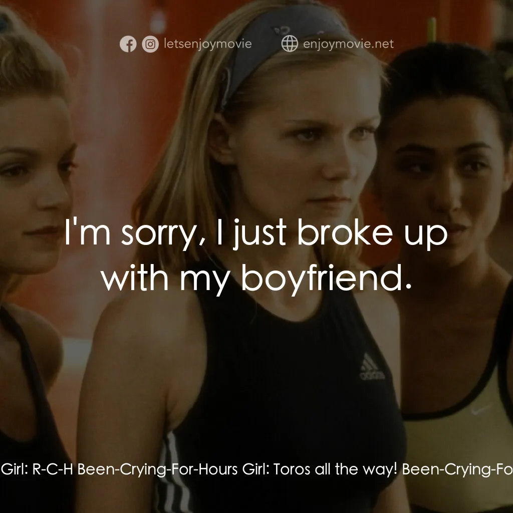 魅力四射電影對白：Been-Crying-For-Hours Girl:  R-C-H Been-Crying-For-Hours Girl:  Toros all the way