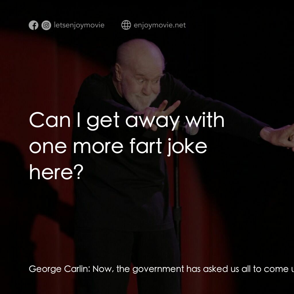 《喬治·卡林：抱怨與牢騷》經典台詞：George Carlin:  Now, the government has asked us a ...