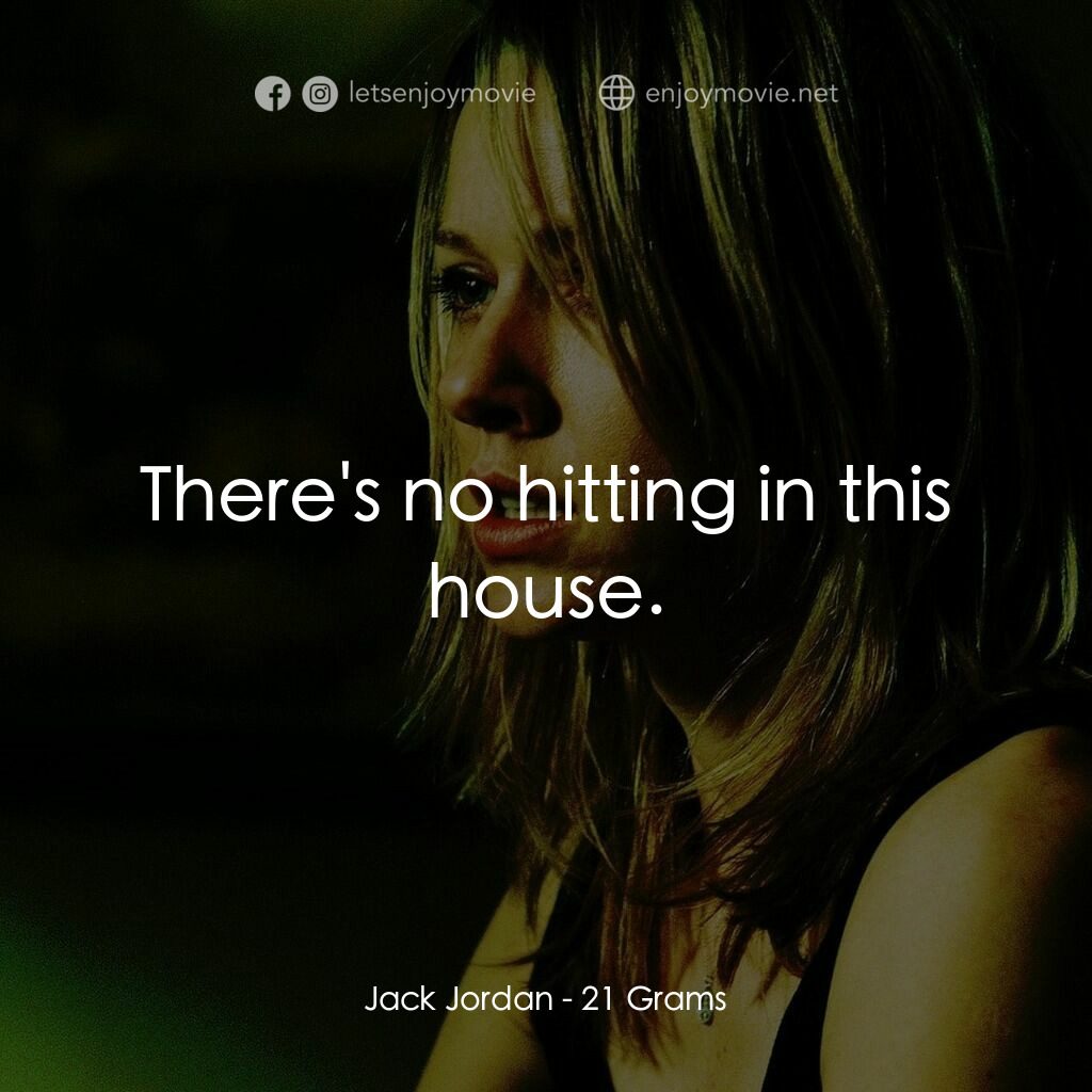 靈魂的重量電影對白：Jack Jordan:  There's no hitting in this house.