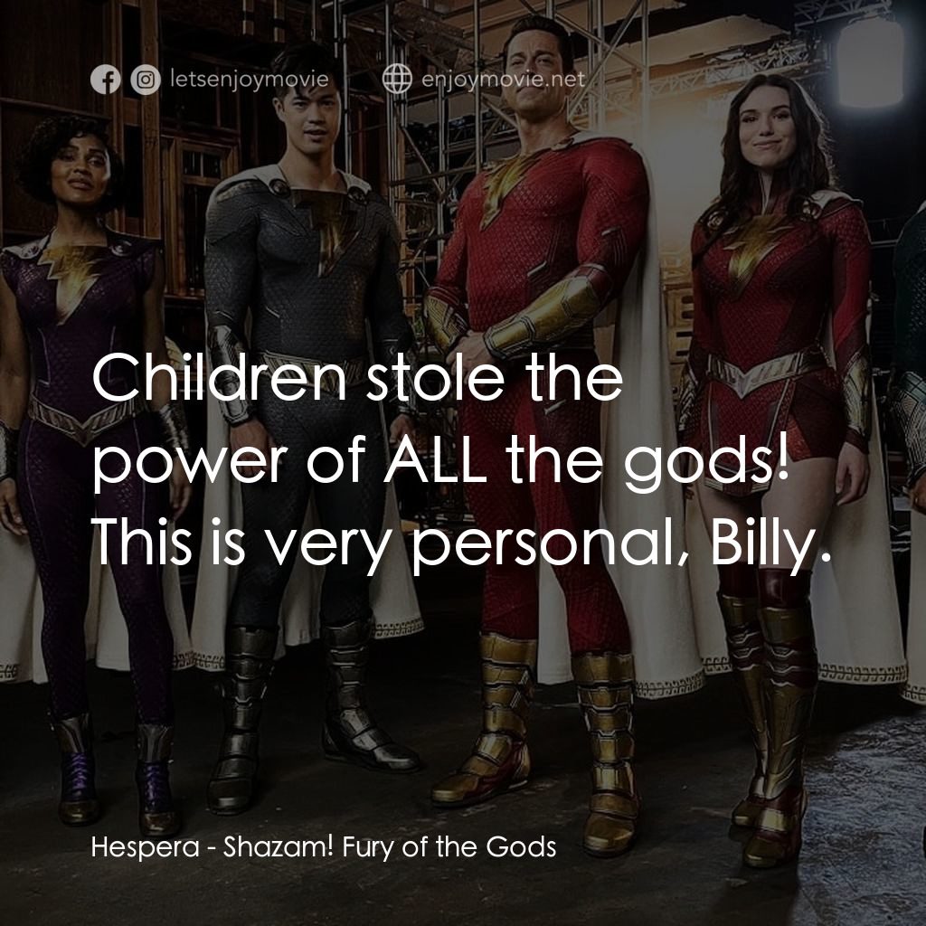 沙贊! 眾神之怒經典對白：Hespera: Children stole the power of ALL the gods! This is very personal, Billy.