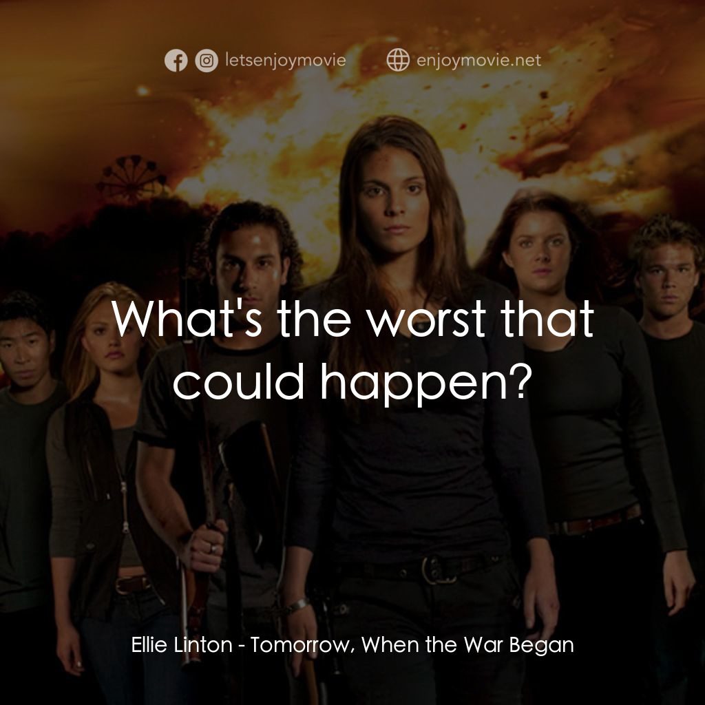 破曉開戰電影對白：Ellie Linton: What's the worst that could happen?