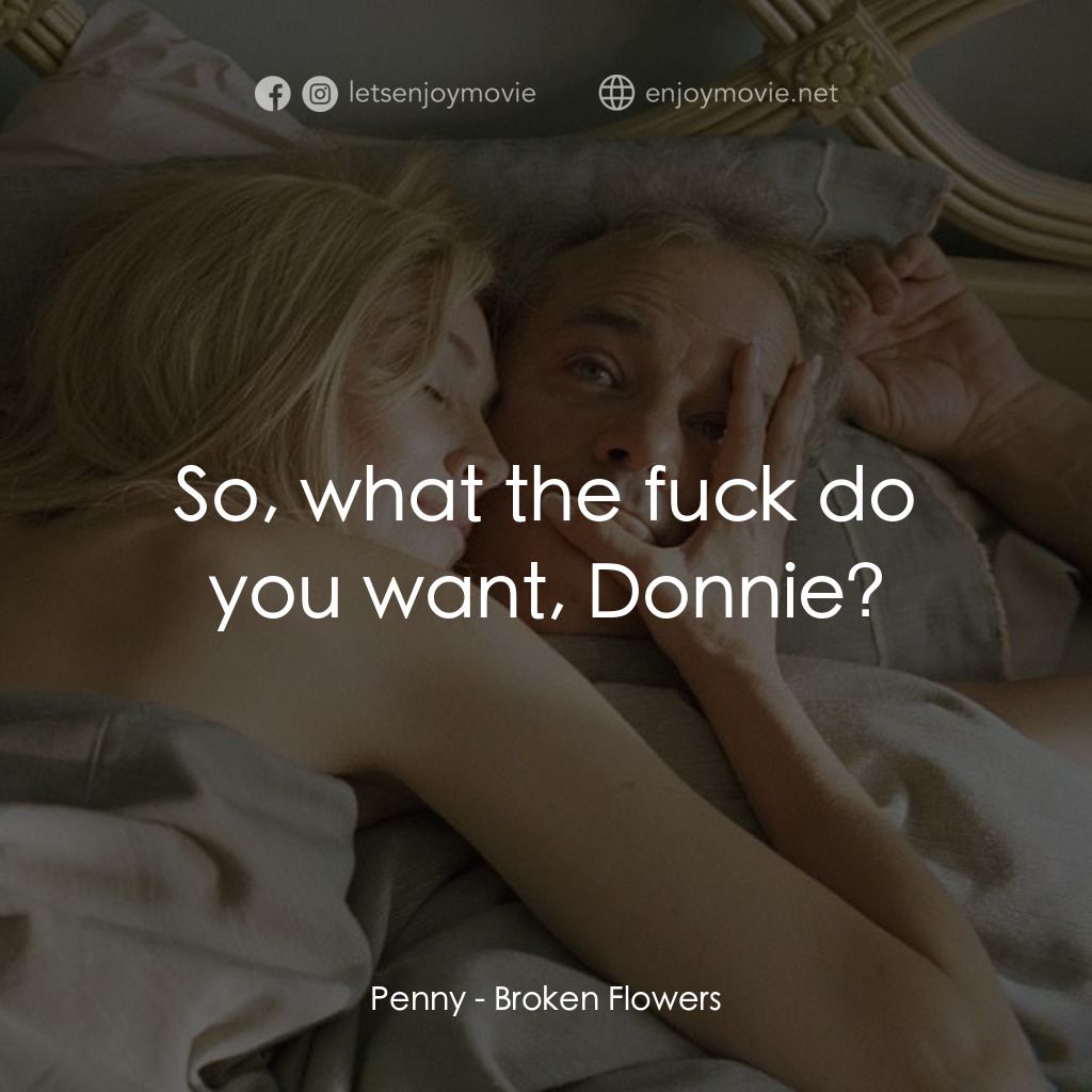 愛情，不用尋找電影對白：Penny: So, what the fuck do you want, Donnie?
