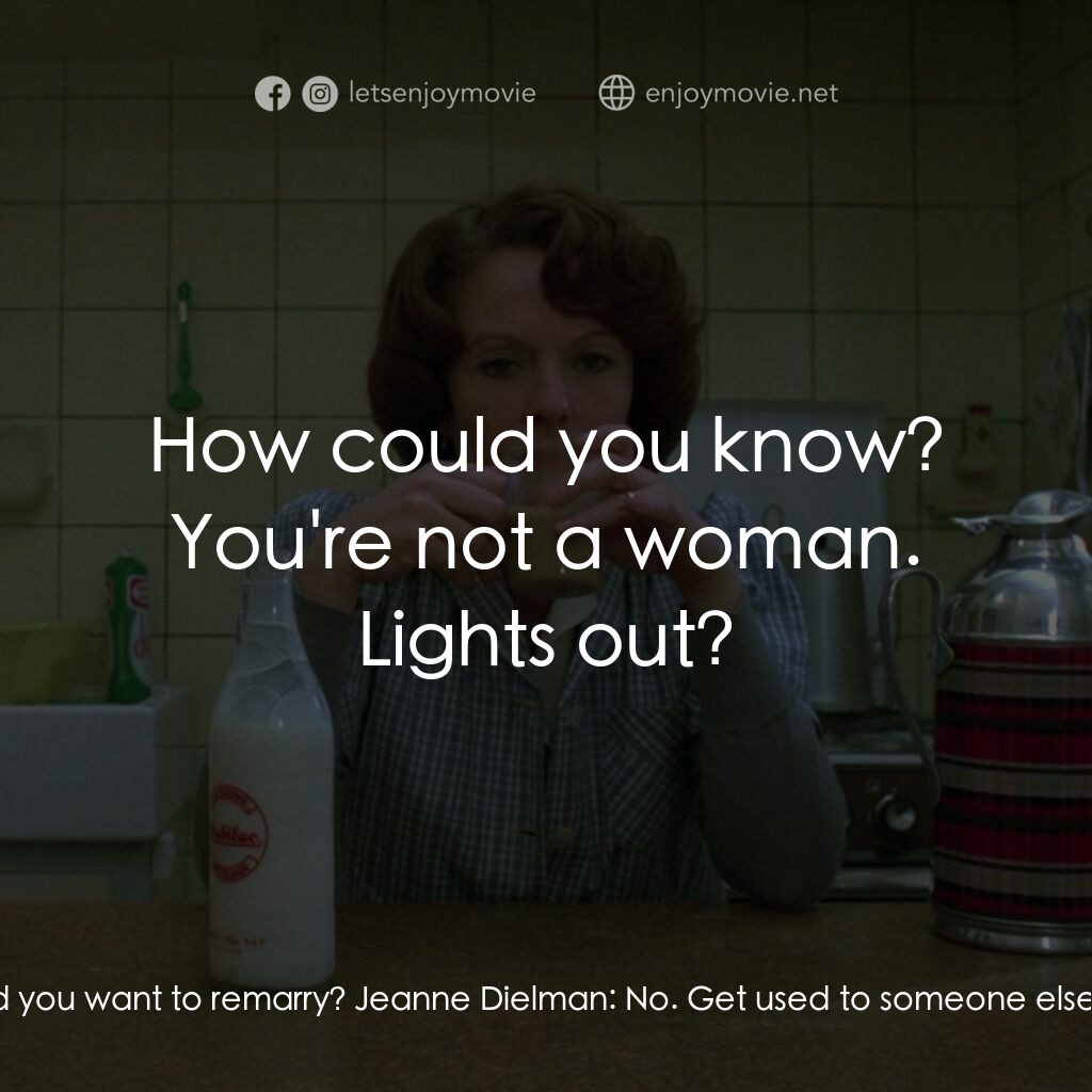 珍妮廸勞曼電影對白：Sylvain Dielman:  If he was ugly, did you want to make love with him? Jeanne Diel