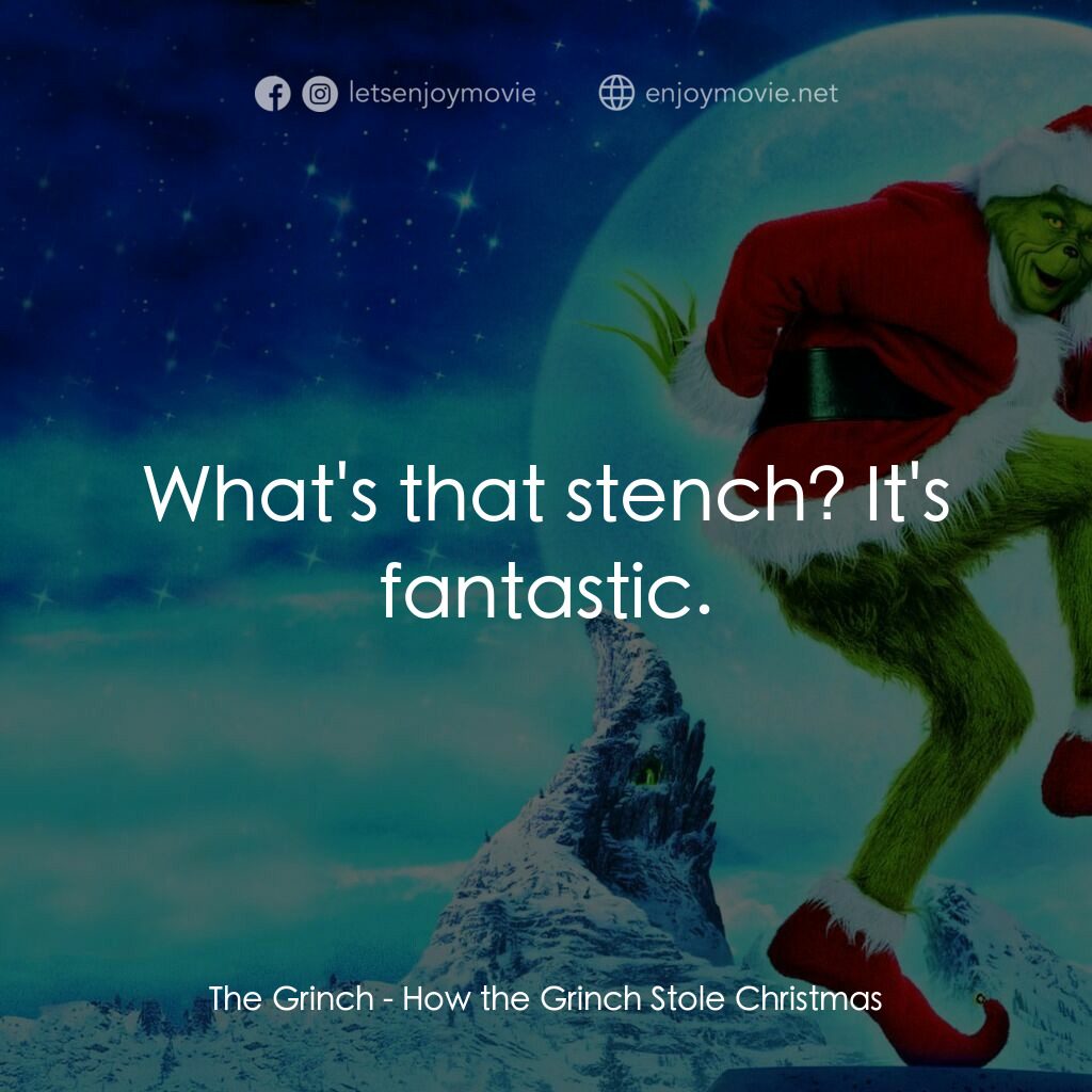 鬼靈精電影對白：The Grinch:  What's that stench? It's fantastic.