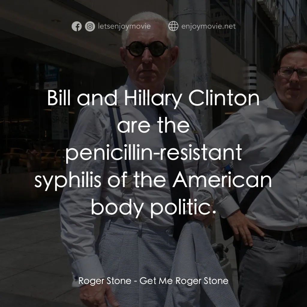 《速搵斯通幫手！》經典台詞：Roger Stone: Bill and Hillary Clinton are the peni ...