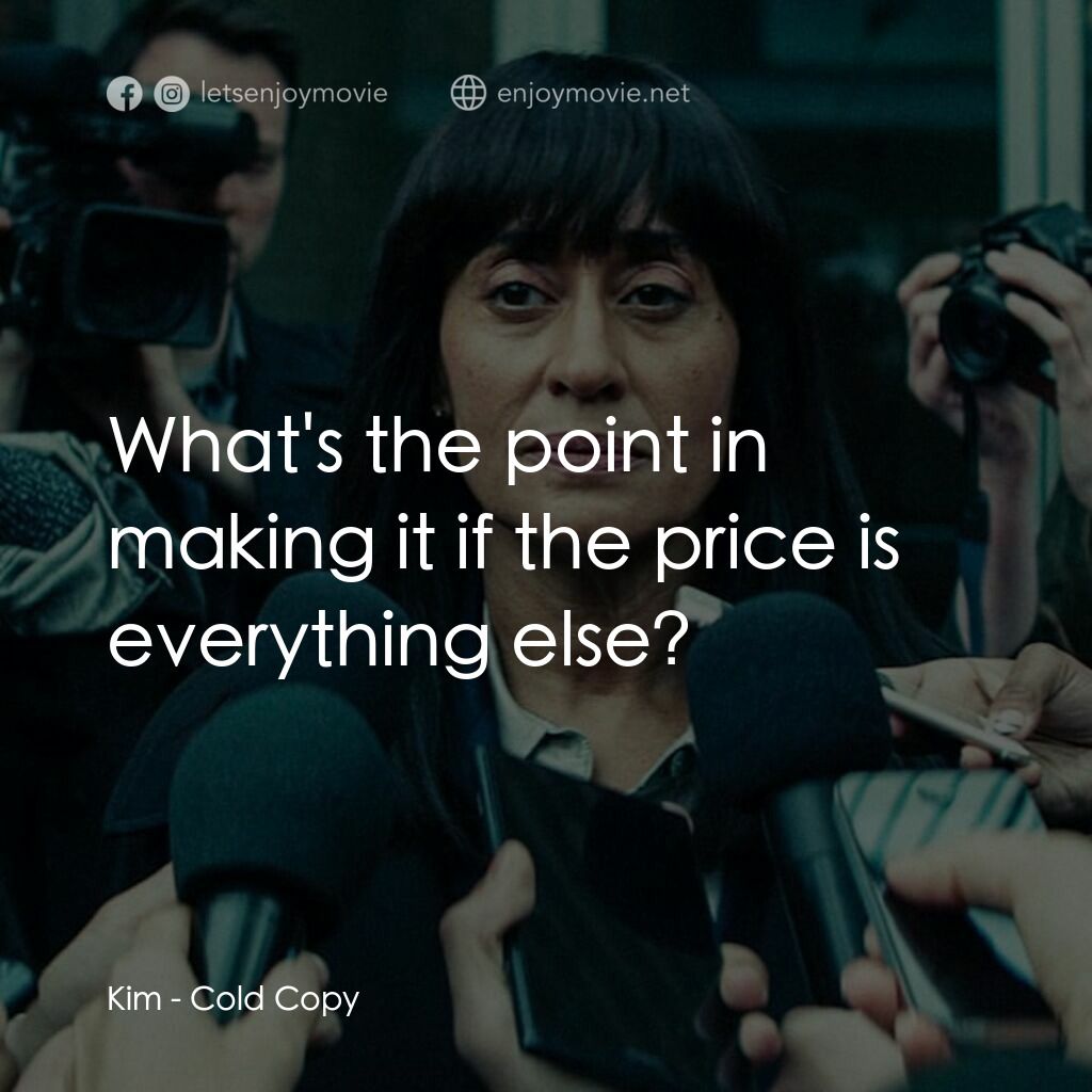 《冷拷貝》經典台詞：Kim:  What's the point in making it if the pri ...