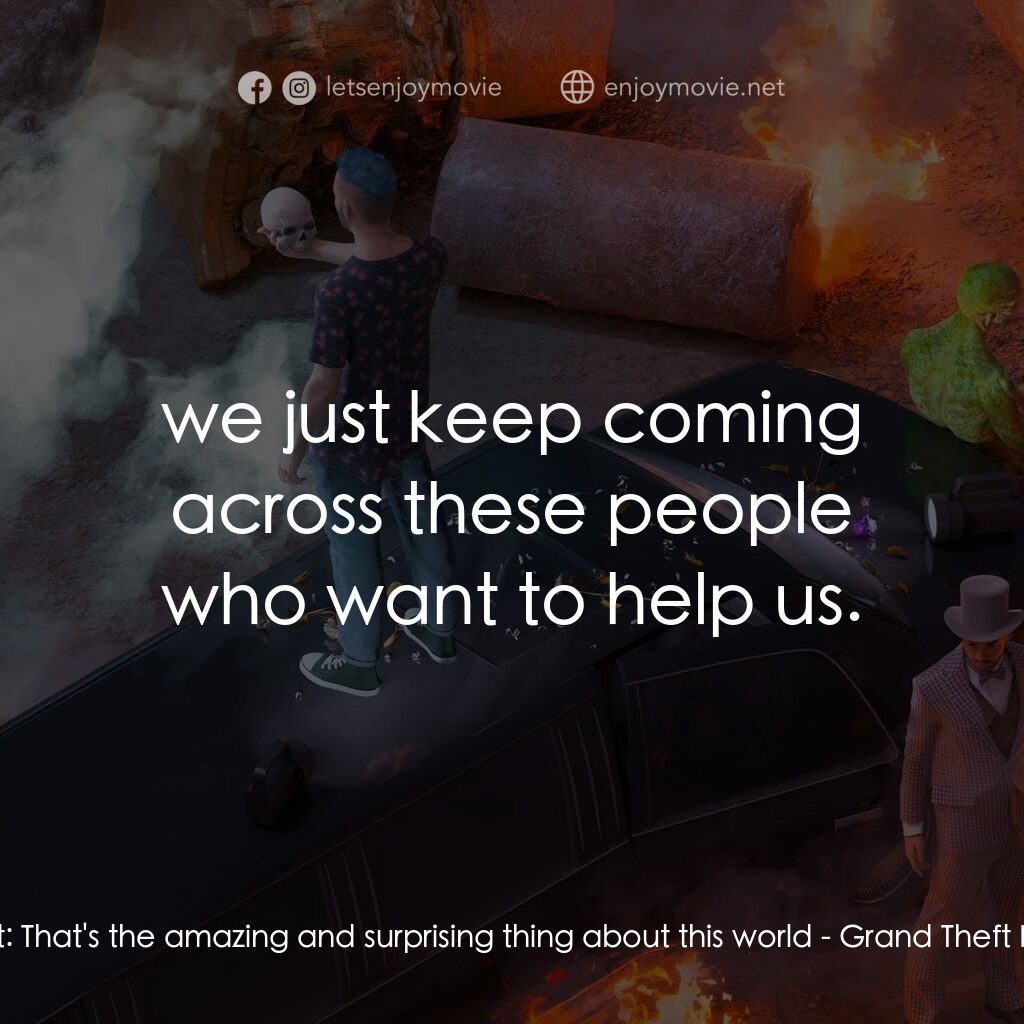 俠盜獵車手哈姆雷特電影對白：Hamlet:  That's the amazing and surprising thing about this world:  we just keep 