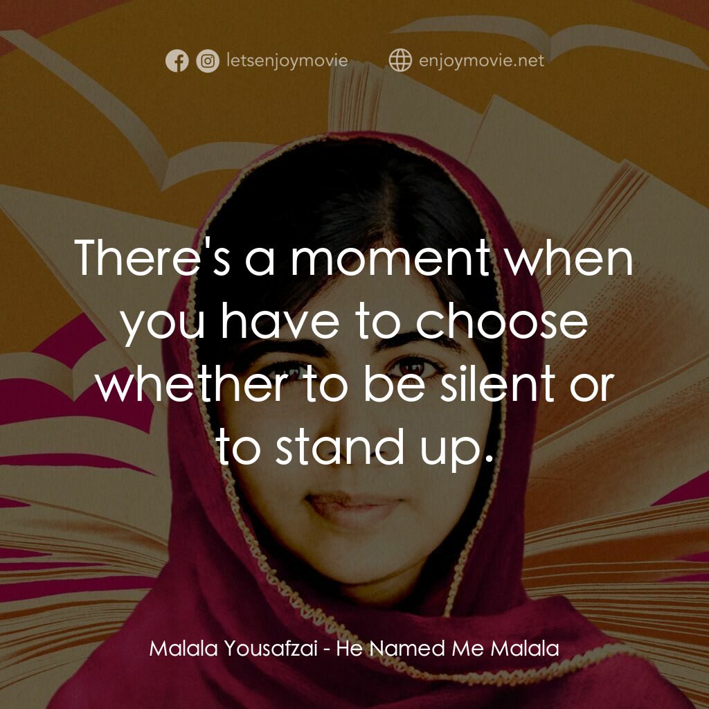 馬拉拉：改變世界的力量電影對白：Malala Yousafzai:  There's a moment when you have to choose whether to be silent 