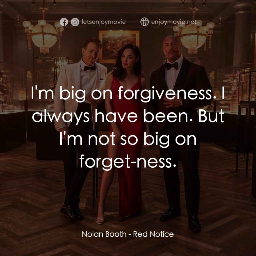 紅色通緝令電影對白：Nolan Booth: I'm big on forgiveness. I always have been. But I'm not so big on fo