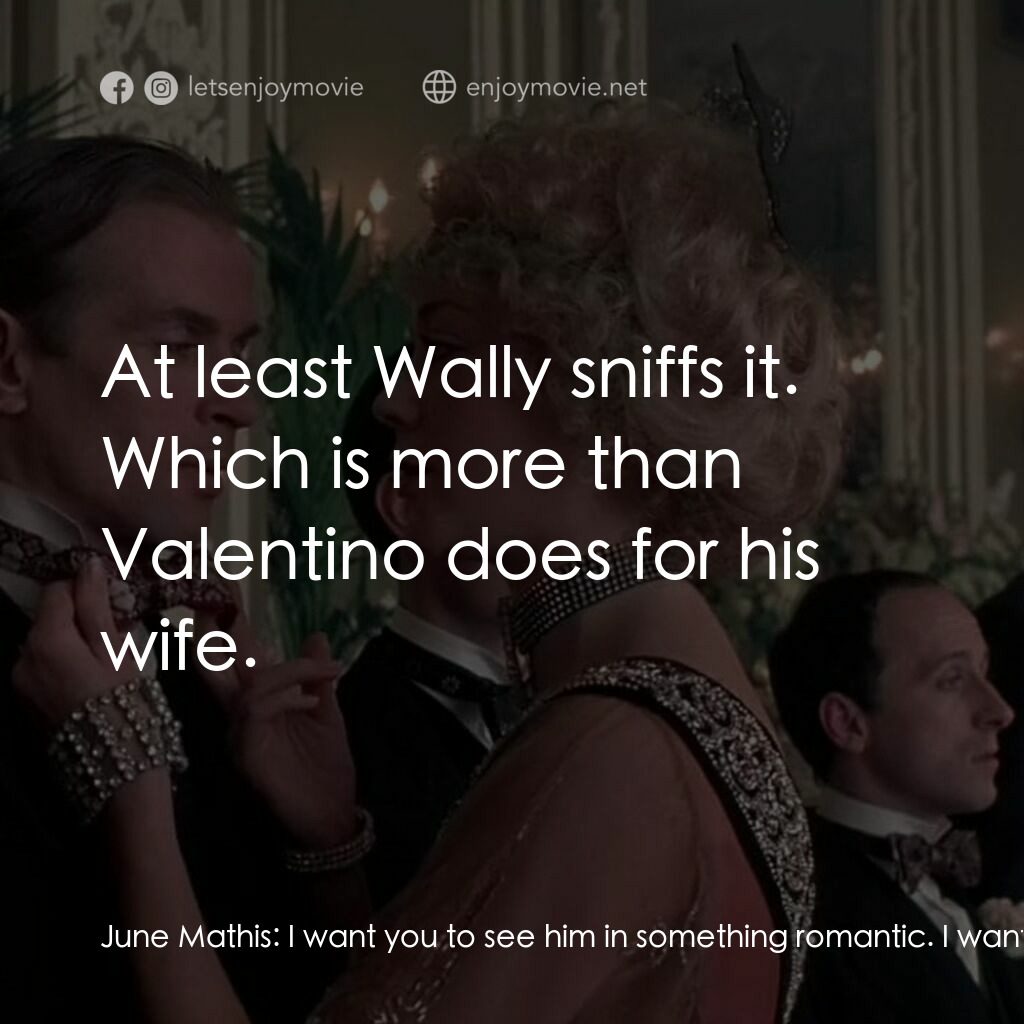 範倫鐵諾電影對白：June Mathis:  I want you to see him in something romantic. I want you to see him 