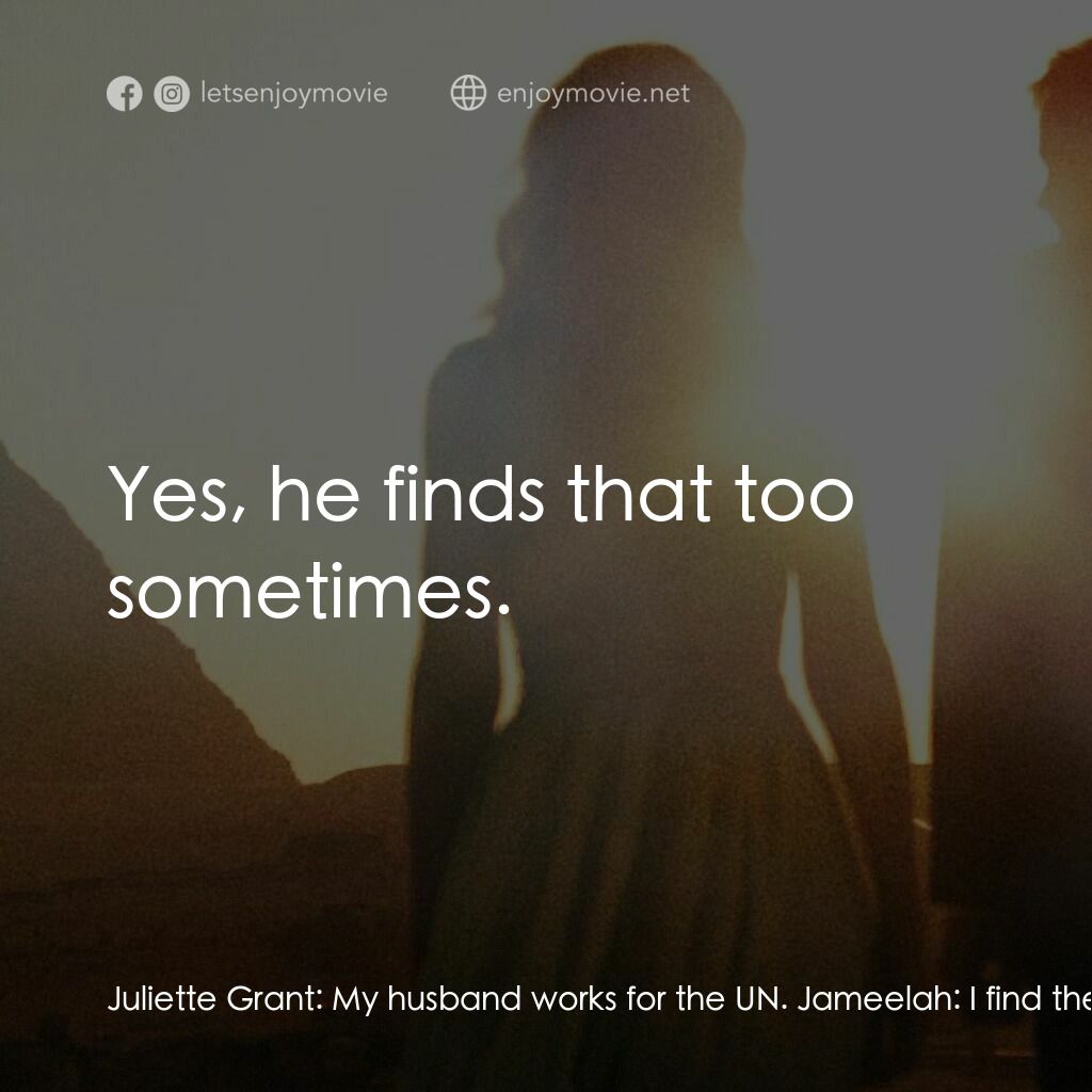 《開羅時間》經典台詞：Juliette Grant:  My husband works for the UN. Jame ...