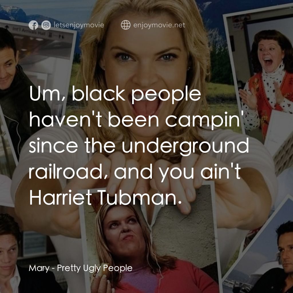 《Pretty Ugly People》經典台詞：Mary: Um, black people haven't been campin' ...
