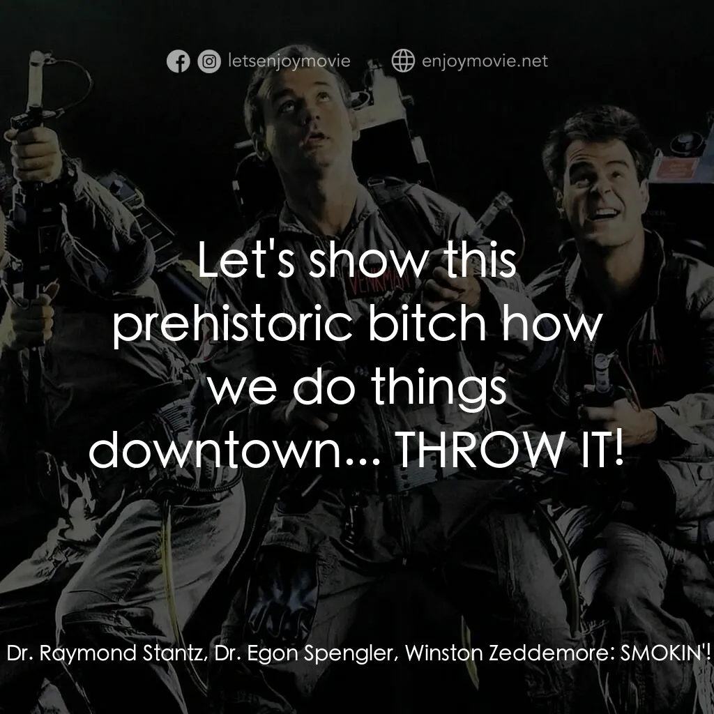 捉鬼敢死隊電影對白：Dr. Peter Venkman:  Grab your stick! Dr. Raymond Stantz, Dr. Egon Spengler, Winst