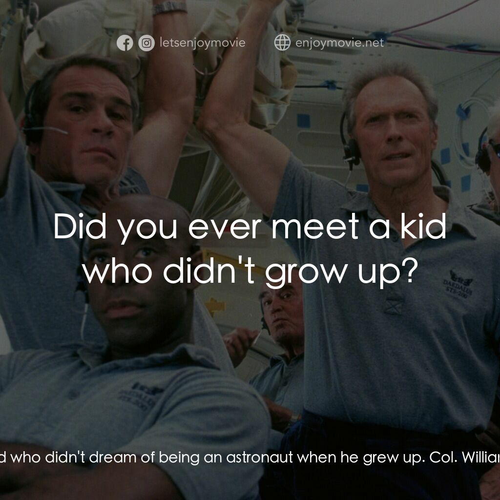 太空大哥大電影對白：Sara Holland:  I have never met a kid who didn't dream of being an astronaut when