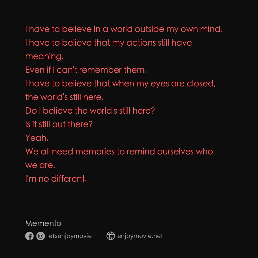 凶心人電影對白：I have to believe in a world outside my own mind.
I have to believe that my actio