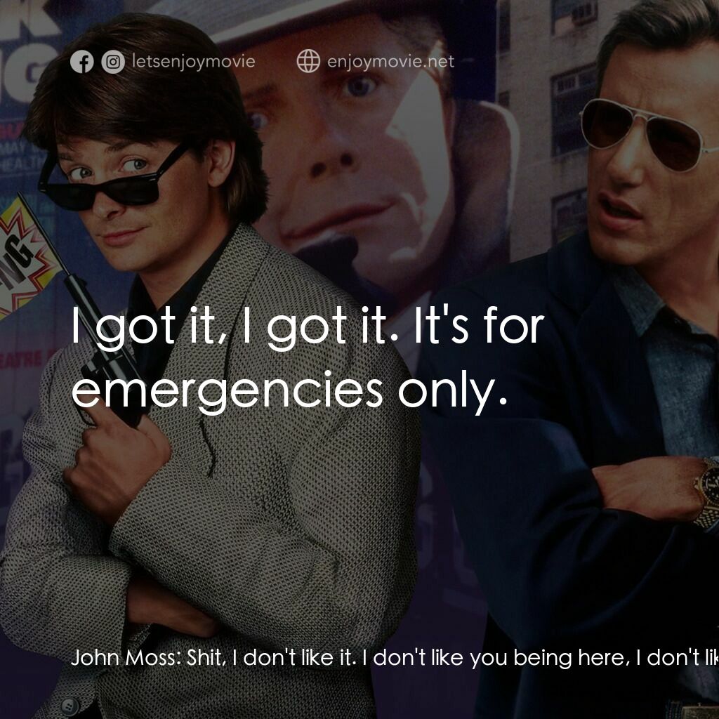 《小生當差》經典台詞：John Moss:  Shit, I don't like it. I don't ...