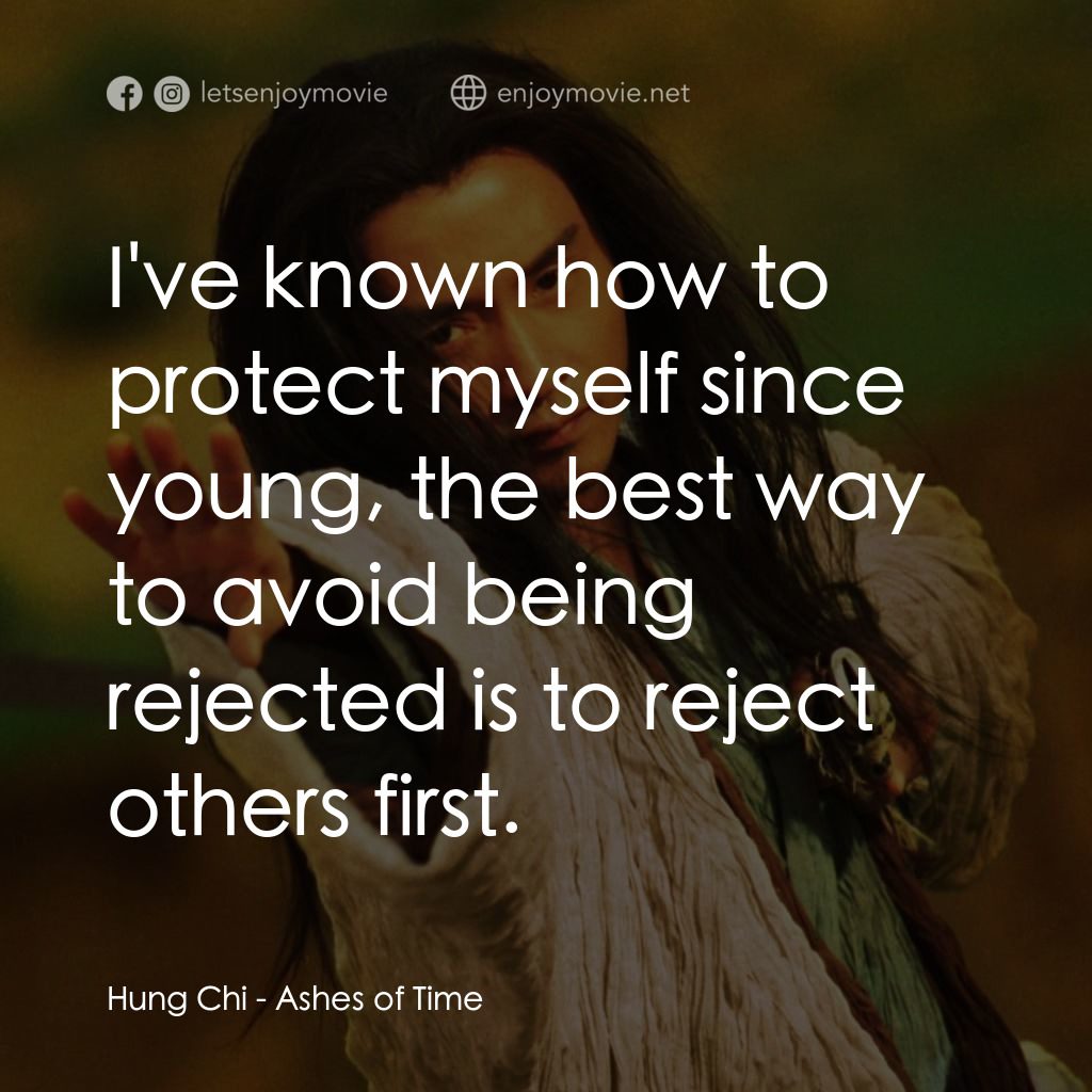 東邪西毒電影對白：Hung Chi: I've known how to protect myself since young, the best way to avoid bei