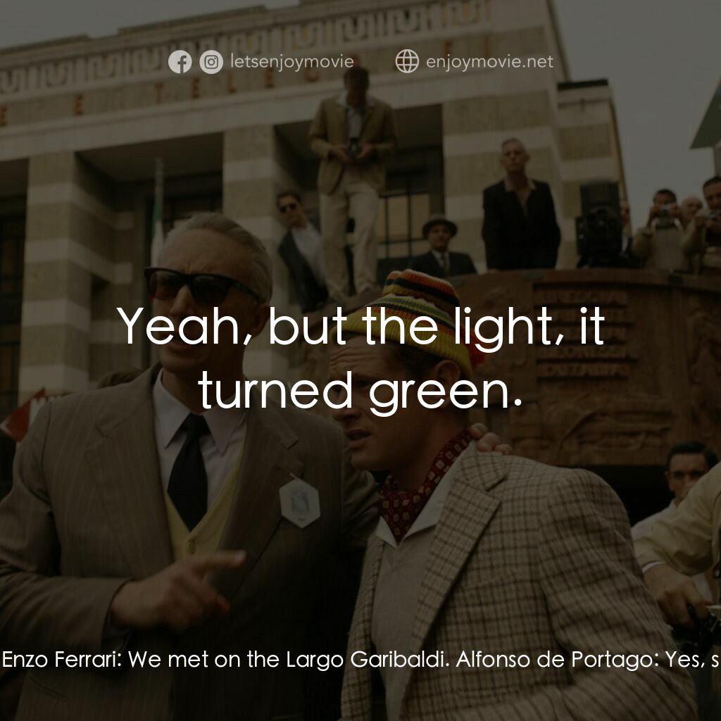 法拉利電影對白：Alfonso de Portago:  Signor Ferrari? Alfonso de Portago. Enzo Ferrari:  We met on