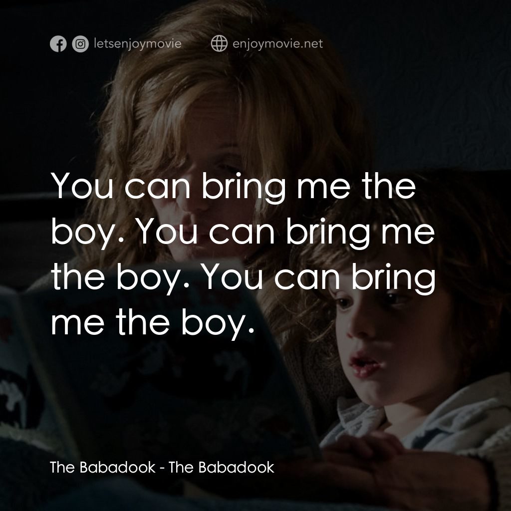 鬼敲門電影對白：The Babadook: You can bring me the boy. You can bring me the boy. You can bring m