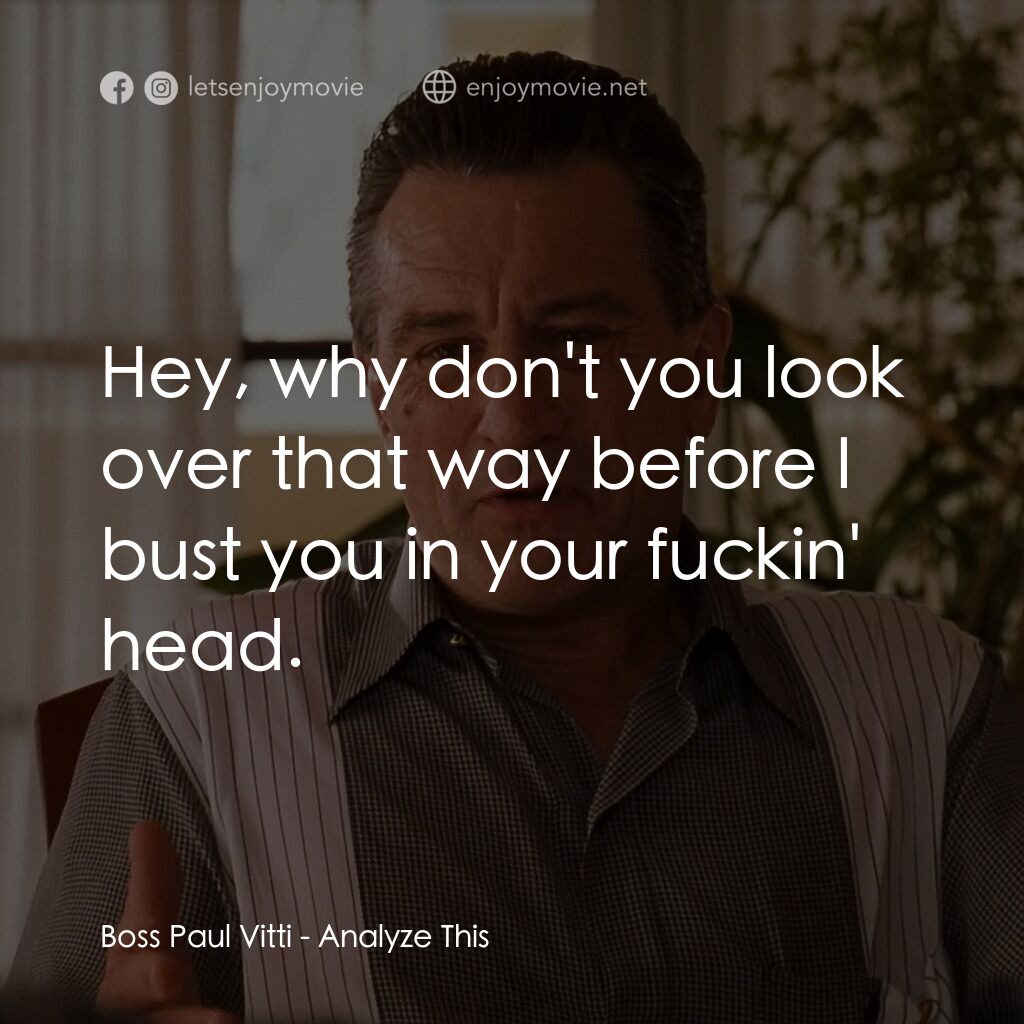 《教父咪搞》經典台詞：Boss Paul Vitti:  Hey, why don't you look over ...