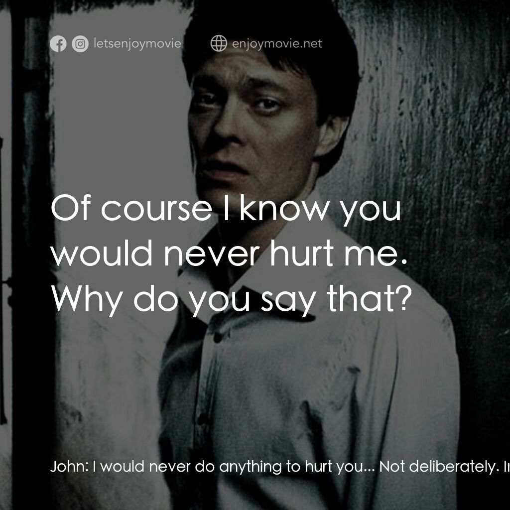 Next Door電影對白：John:  I would never do anything to hurt you... Not deliberately. Ingrid:  Of cou