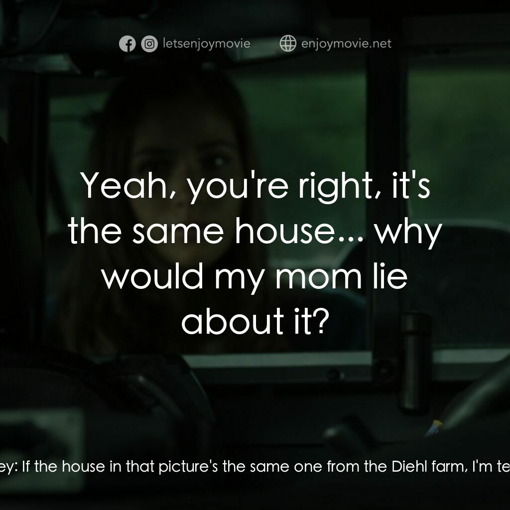 Playback電影對白：Julian Miller:  I'm pretty sure my mom told me the farm house got signed off to o