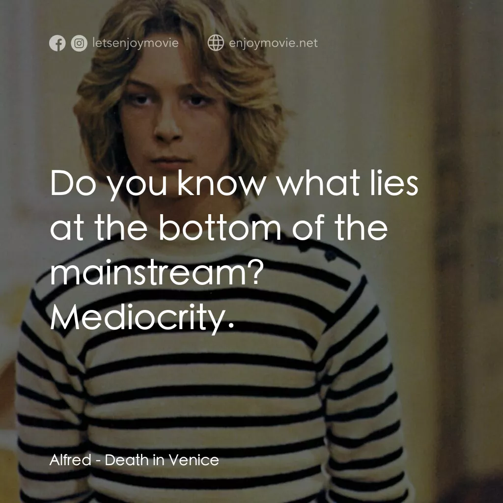 《魂斷威尼斯》經典台詞：Alfred:  Do you know what lies at the bottom of th ...