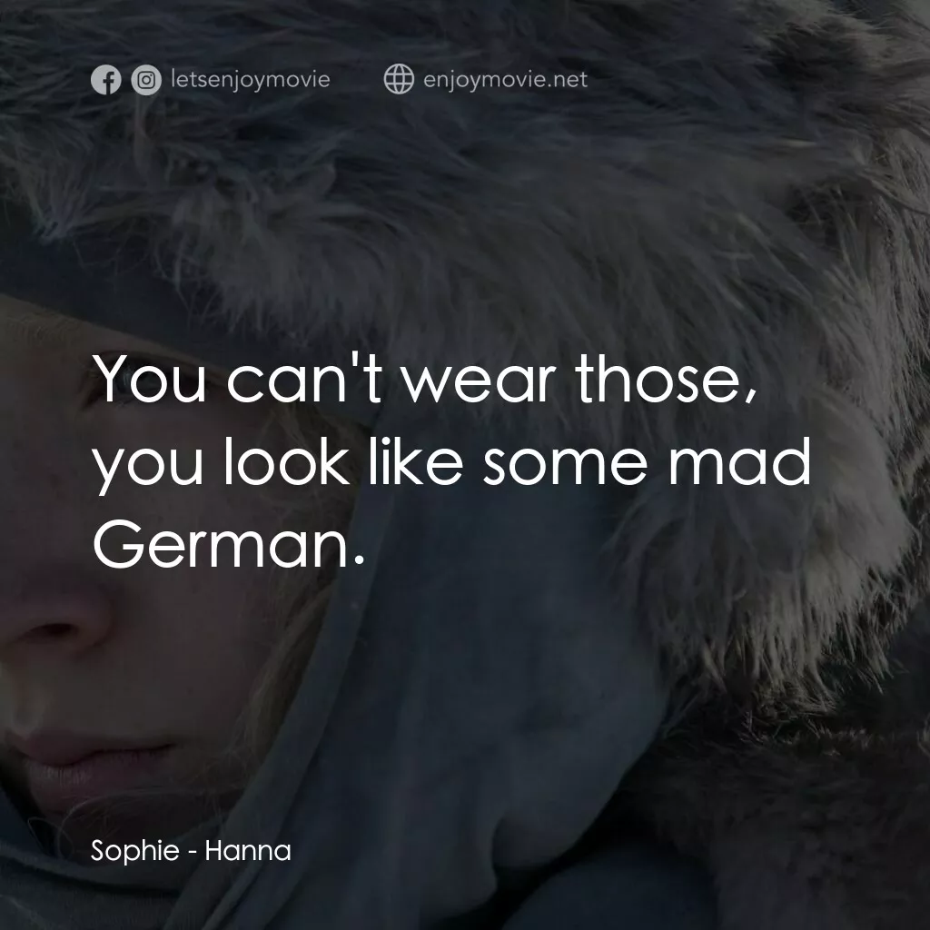 少女殺手的奇幻旅程電影對白：Sophie:  You can't wear those, you look like some mad German.