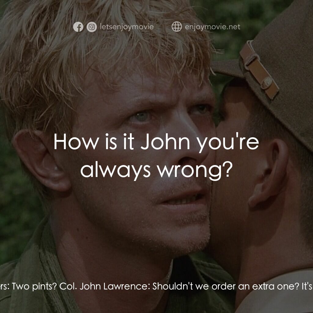俘虜電影對白：Col. John Lawrence:  You should have joined the Foreign Legion, Jack. It would ha