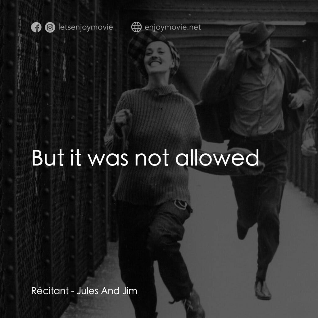 祖與占電影對白：Récitant:  But it was not allowed 