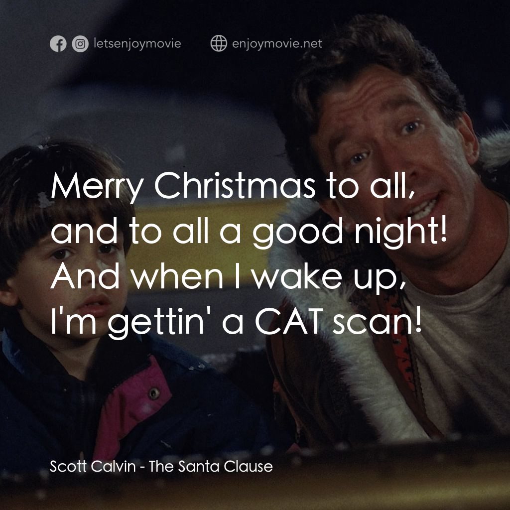 今個聖誕大件事電影對白：Scott Calvin: Merry Christmas to all, and to all a good night! And when I wake up
