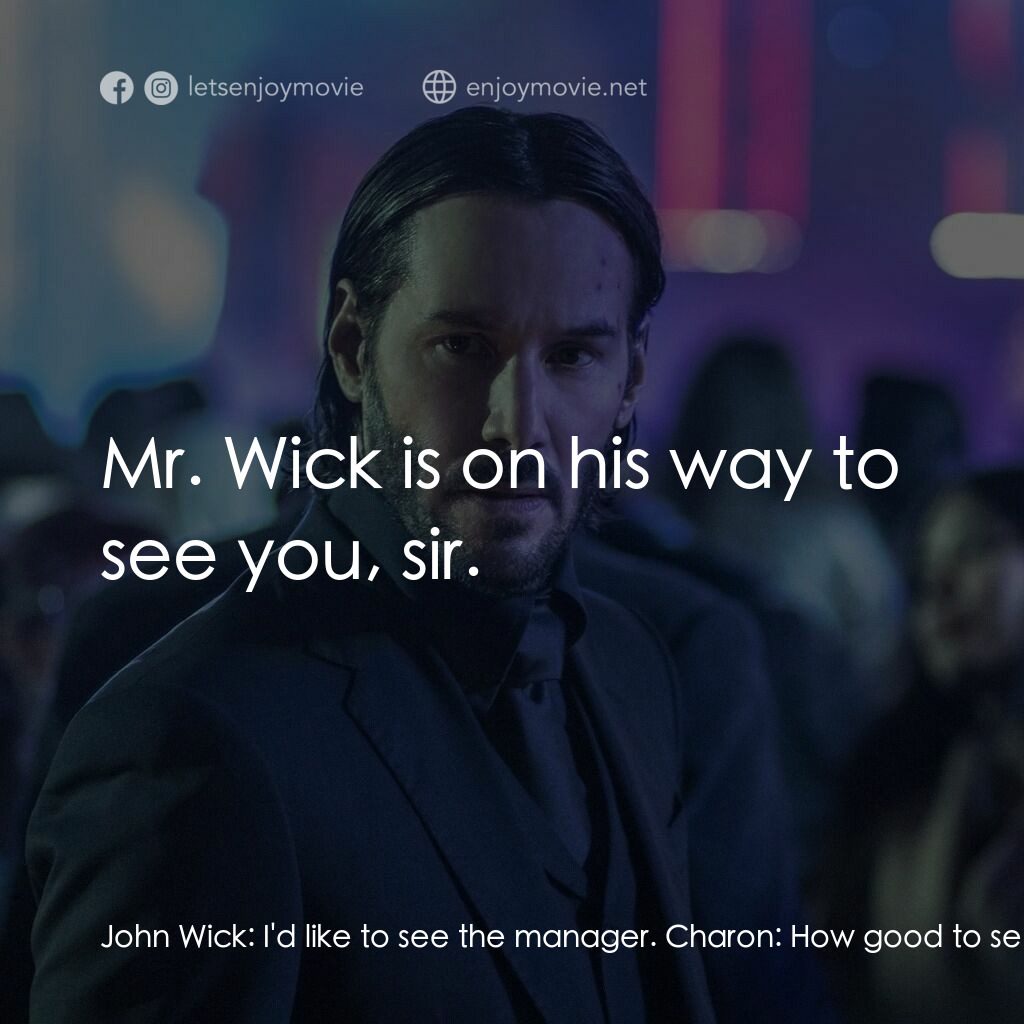 殺神John Wick 2電影對白：John Wick:  I'd like to see the manager. Charon:  How good to see you again so so