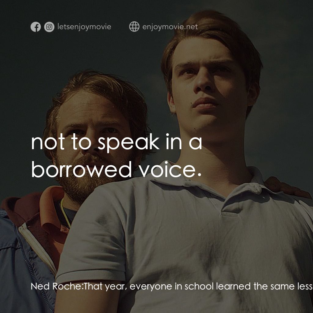 英俊的惡魔電影對白：Ned Roche: That year, everyone in school learned the same lesson:  not to speak i