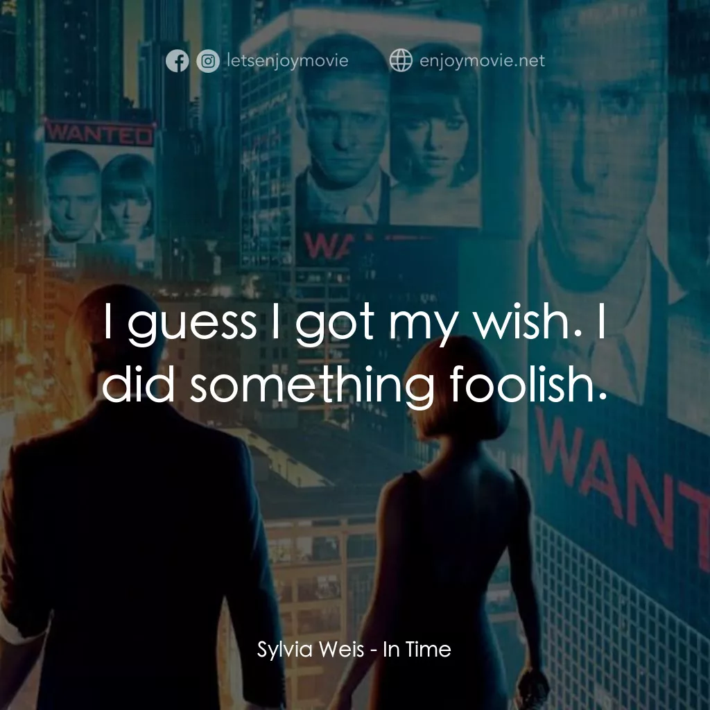 鐘點戰電影對白：Sylvia Weis: I guess I got my wish. I did something foolish.