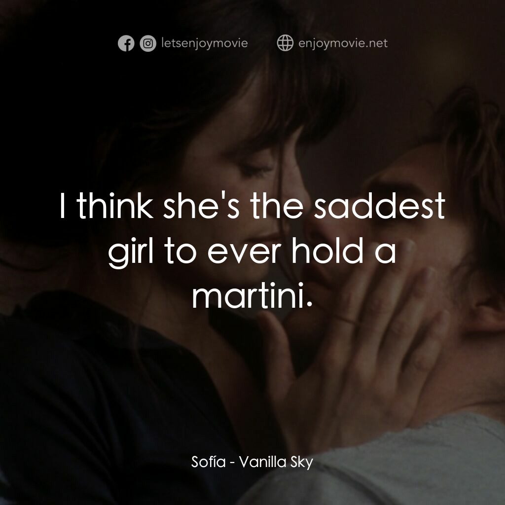 魂離情外天電影對白：Sofía:  I think she's the saddest girl to ever hold a martini.